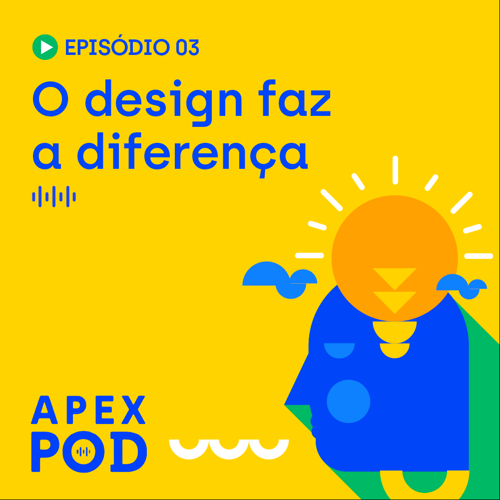 ApexPod - O design faz a diferença - Episódio 3